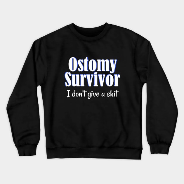 Ostomy Survivor "I Don't Give A Shit" Colon Cancer Crewneck Sweatshirt by WordDesign